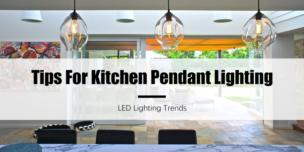 the tips of led kitchen pendant lighting